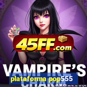 plataforma pop555